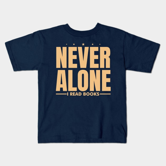 Never Alone I Read Books Kids T-Shirt by SiGo